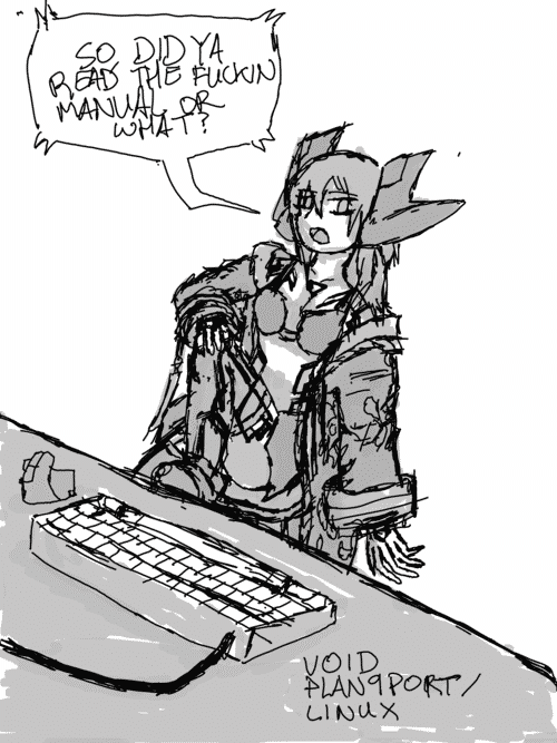 a sketch of a woman in a miniskirt, bra, thighhighs and boots, and a large jacket sitting in a chair, leaning back with a foot pressed against the edge of the desk on which sits a keyboard and mouse. she has ornate horns over her medium length hair and looks coldly over her shoulder asking _well did ya read the fuckin manual?_; in the corner reads void plan9port/linux